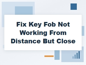 Check Key Fob Battery and Signal Strength