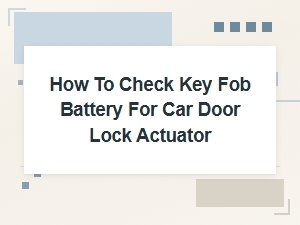 How to Check Key Fob Battery and Signal Strength