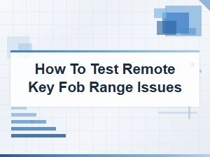 How to Test Remote Key Fob Range Issues