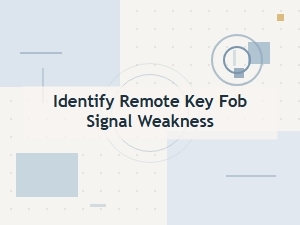 Identify Remote Key Fob Signal Weakness